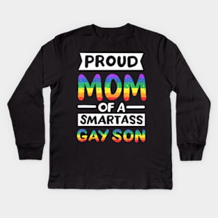 Proud Mom of a Smartass Gay Son LGBT Pride Month Kids Long Sleeve T-Shirt